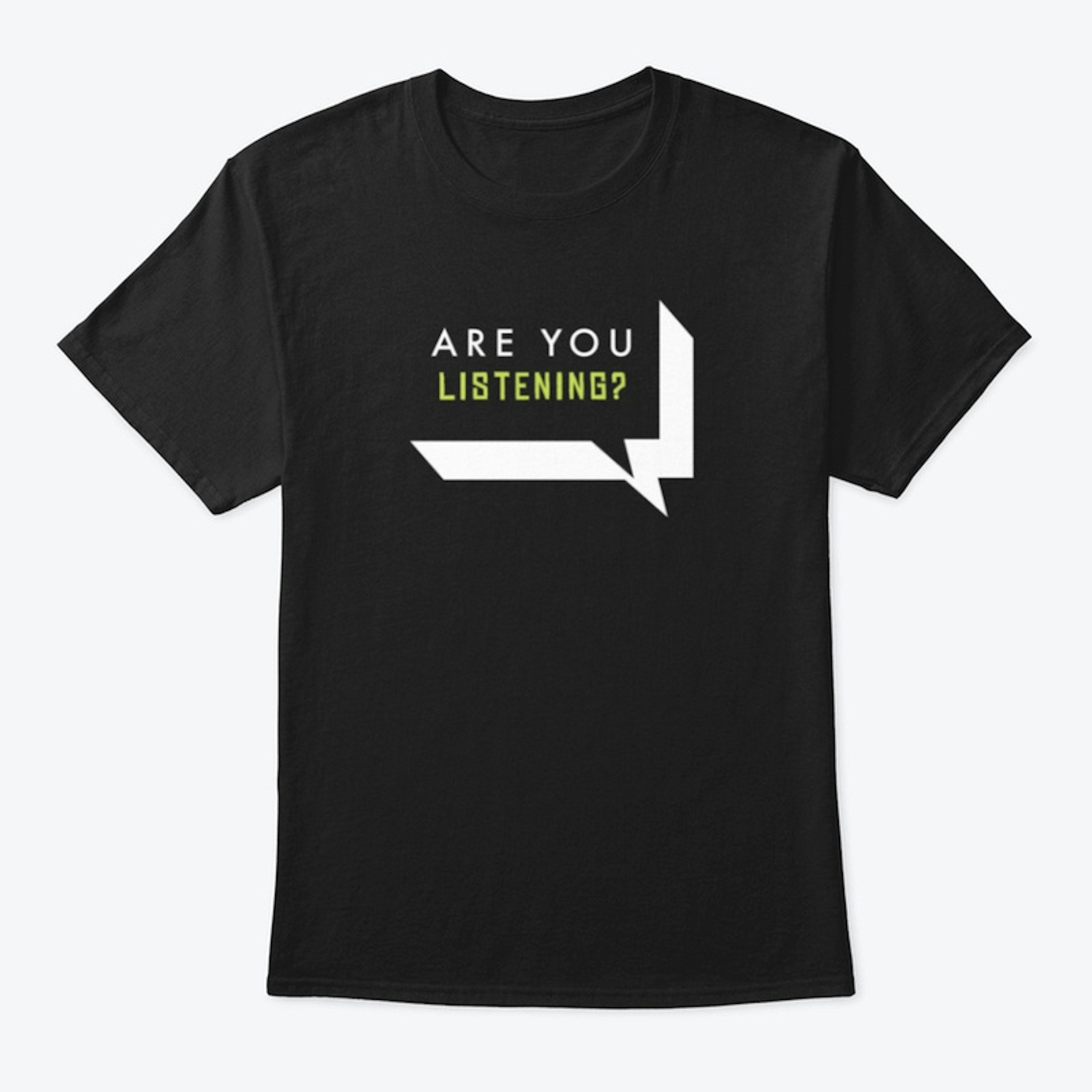Are You Listening T-shirt