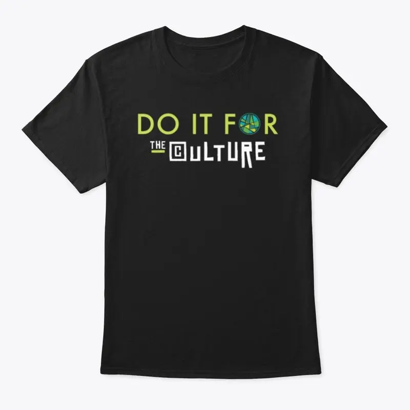 Do It For The Culture T-shirt